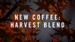 The All New Harvest Blend