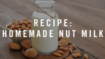 How to Make Your Own Nut Milk