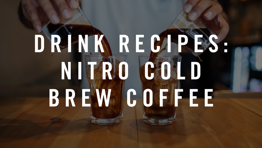 Nitro Cold Brew Coffee Recipes