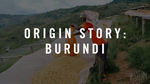 Origin Story: Burundi Cofee