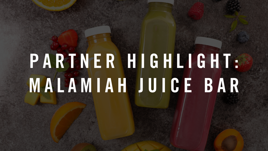 Partner Highlight: Malamiah Juice Bar