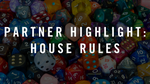Partner Highlight: House Rules Gaming Lounge