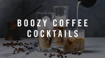 Boozy Coffee Cocktail Recipes